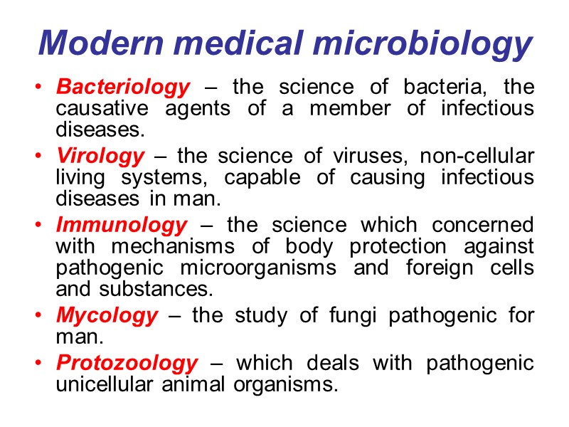 Modern medical microbiology  Bacteriology – the science of bacteria, the causative agents of
